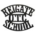 Reigate School O.T.C. (REIGATE/OTC/SCHOOL) Shoulder Title