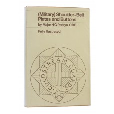 Book - (Military) Shoulder - Belt Plates and Buttons (Fully Illustrated) by Major H. G. Parkyn OBE