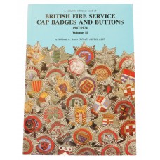 Book - British Fire Service Cap Badges and Buttons 1947 - 1974 Vol. 2 by Michael A. Akers.