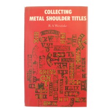 Book - Collecting Metal Shoulder Titles by R. A. Westlake.