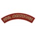 Royal Leicestershire Regiment (ROYAL LEICESTERSHIRE) Cloth Shoulder Title