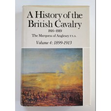 Book - A History of the British Cavalry (Vol.4 1899 - 1913) by The Marquess of Anglesey F.S.A.