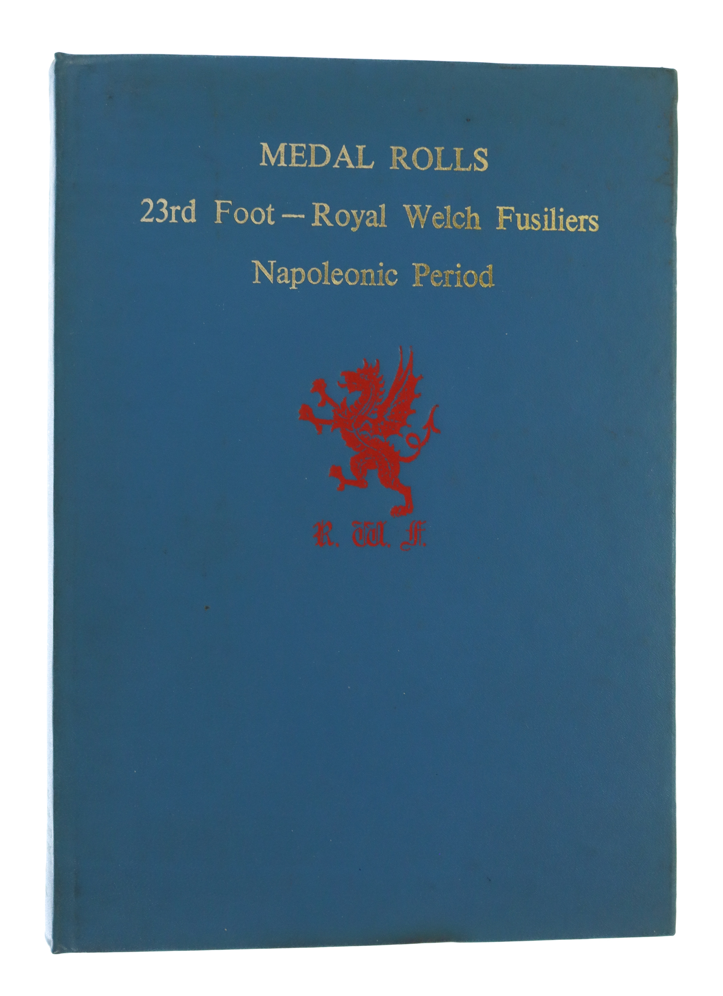 Book - Medal Rolls 23rd Foot - Royal Welch Fusiliers Napoleonic Period by Norman Holme and Major E.L. Kirby