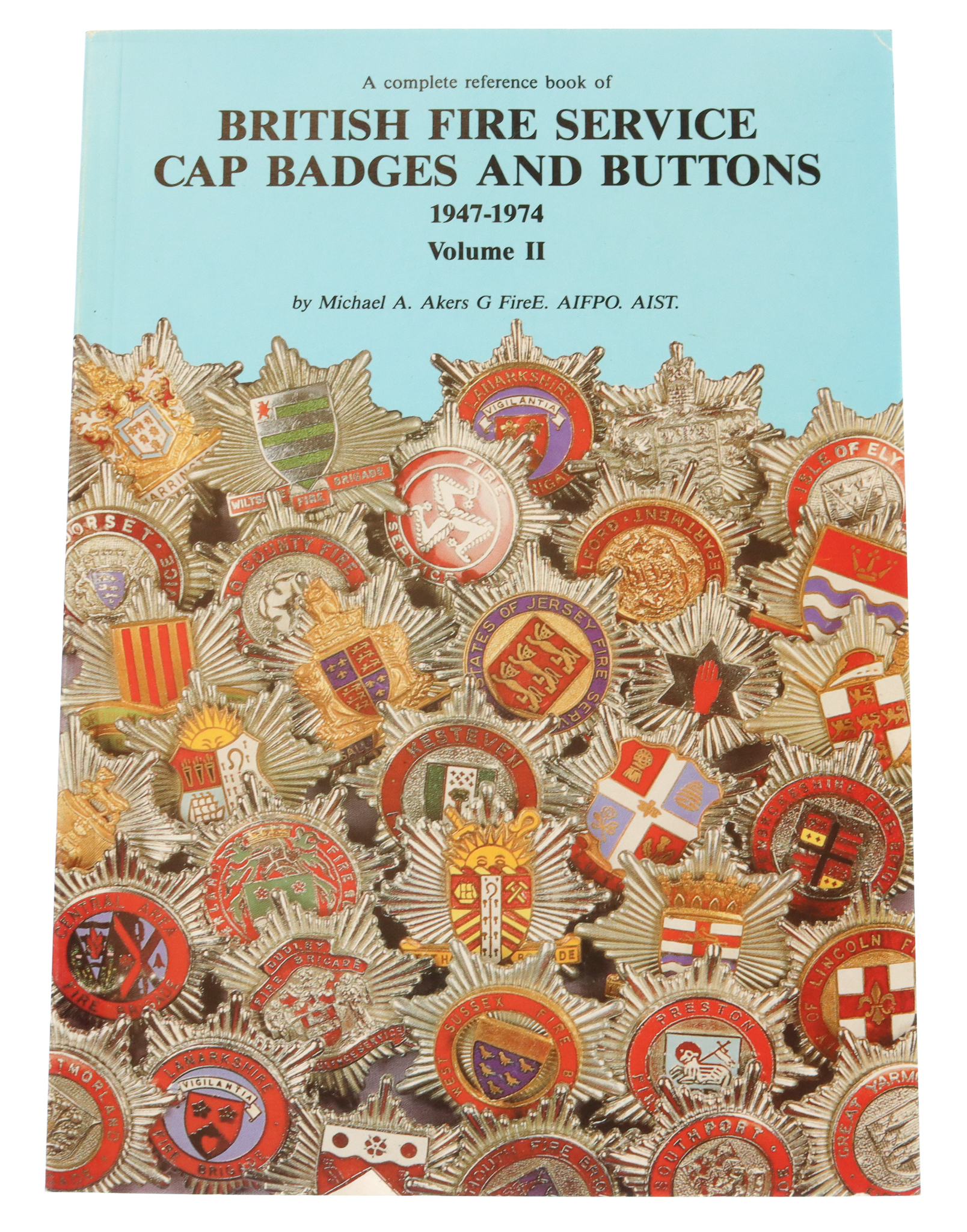 Book - British Fire Service Cap Badges and Buttons 1947 - 1974 Vol. 2 by Michael A. Akers.
