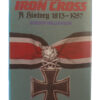 Book - The Iron Cross - A History 1813 - 1957 by Gordon Williamson.