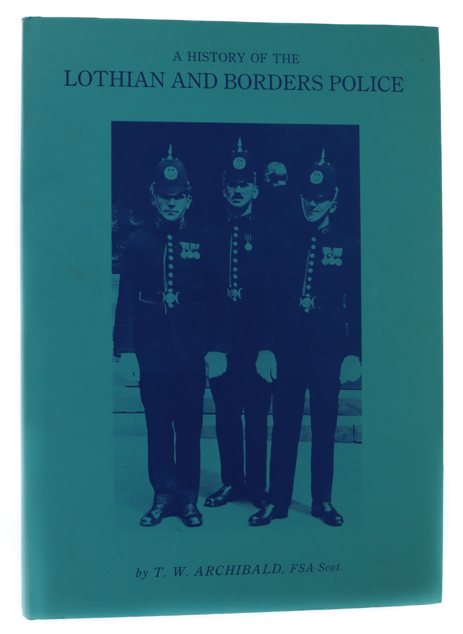 Book - A History of the Lothian and Borders Police by T.W. Archibald
