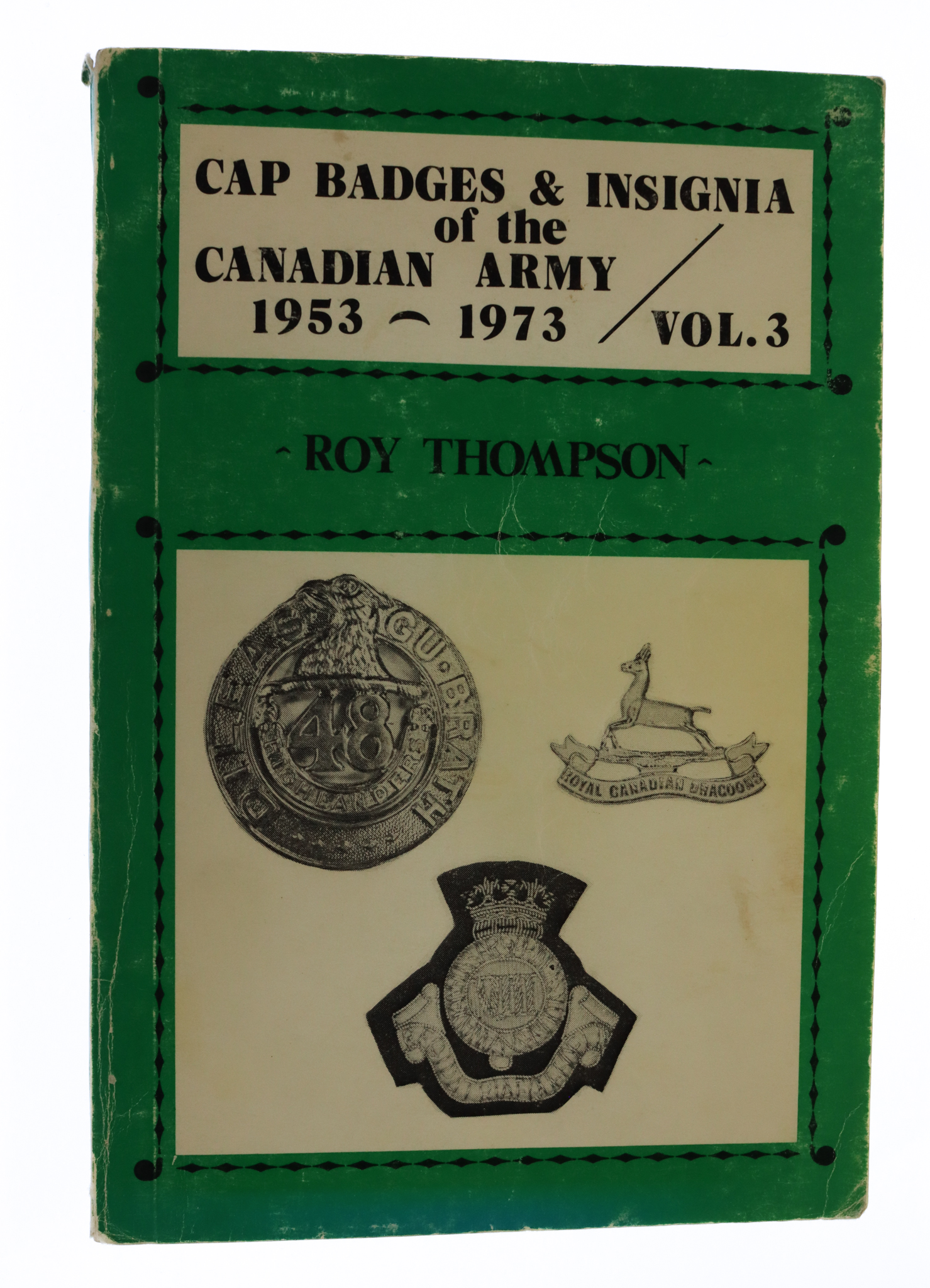 Book - Cap Badges and Insignia of the Canadian Army (1953-1973) Vol.3 by Roy Thompson