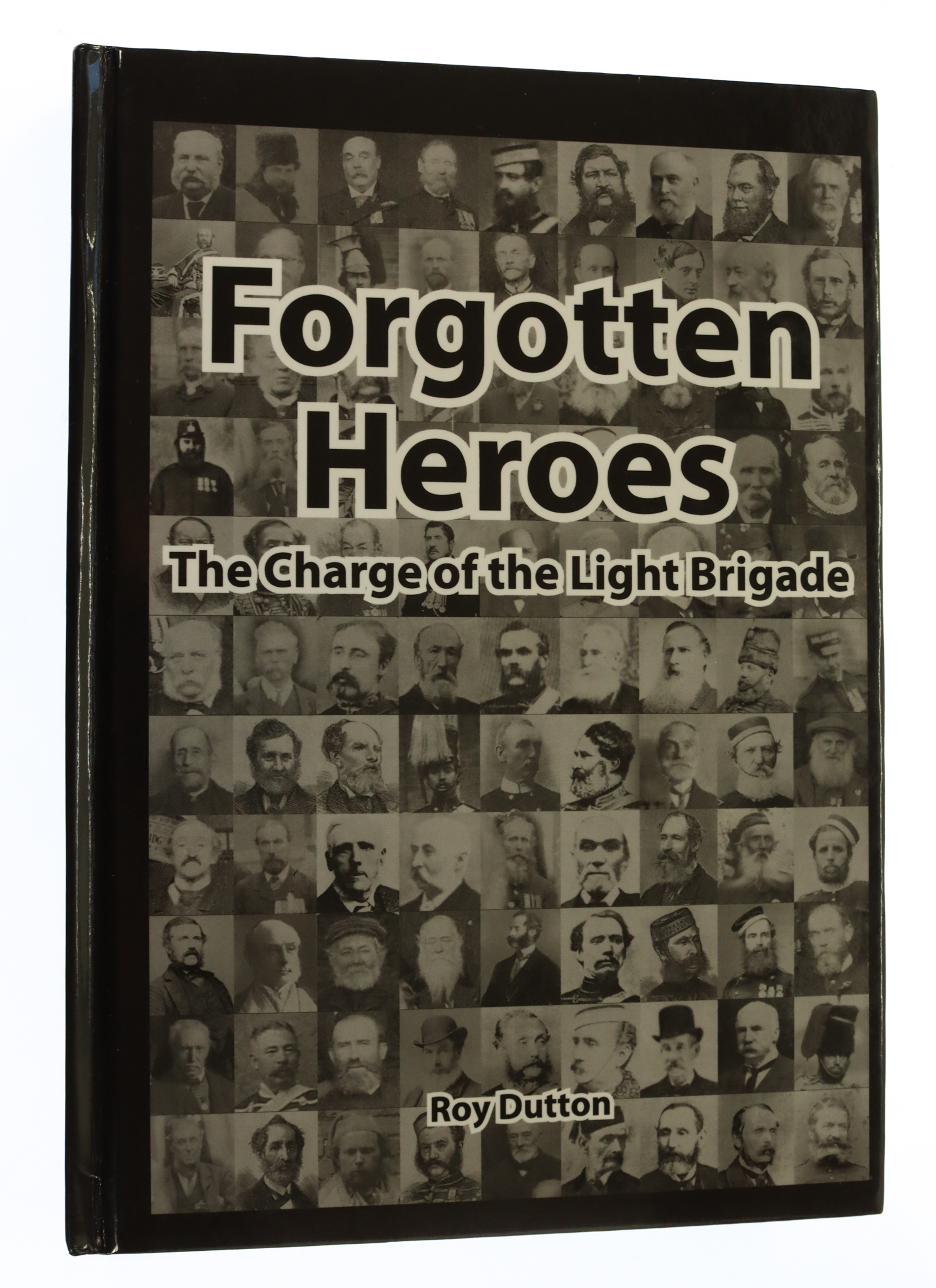 Book - Forgotten Heroes (The Charge of the Light Brigade) by Roy Dutton