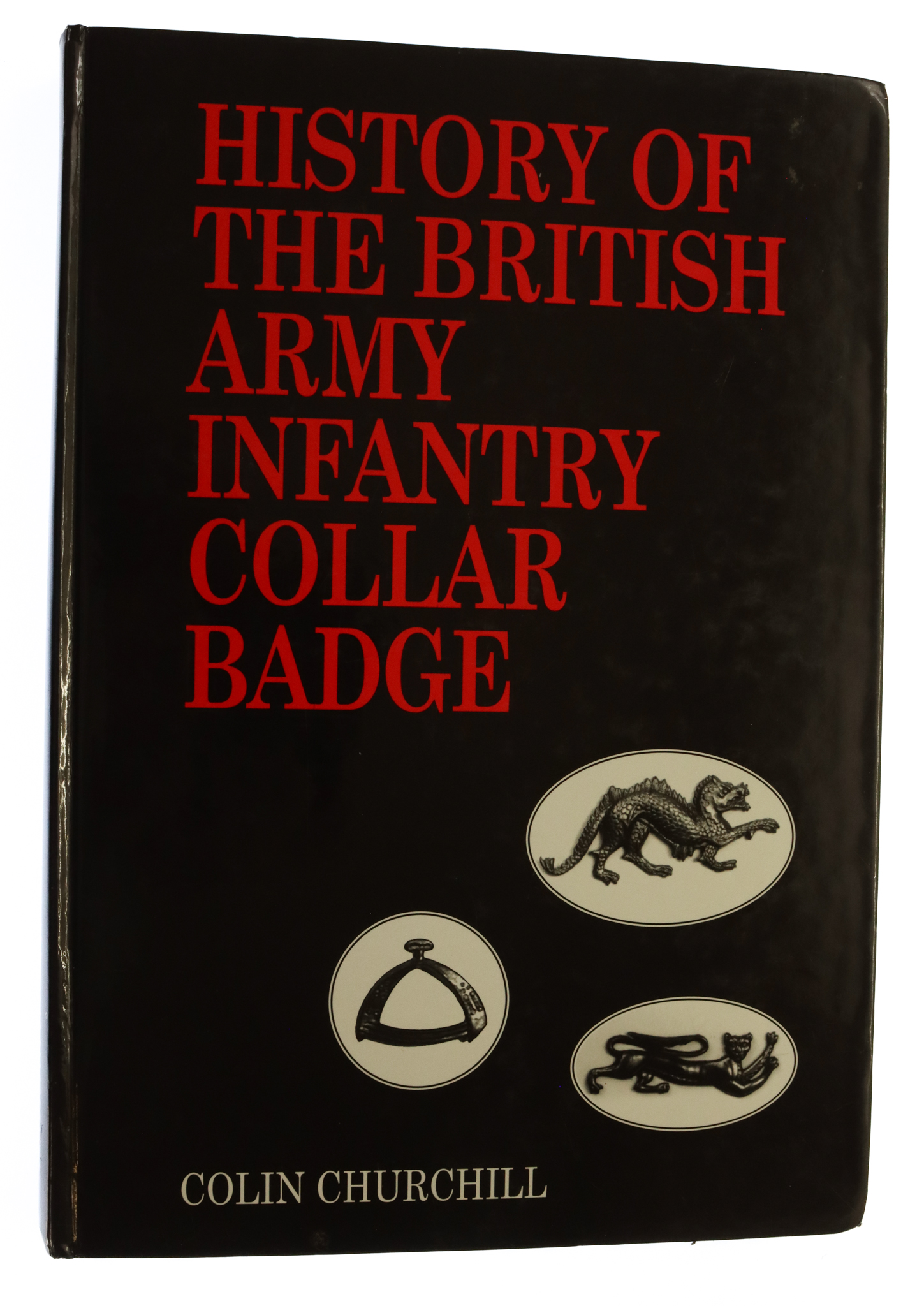Book - History of the British Army Infantry Collar Badges by Colin Churchill