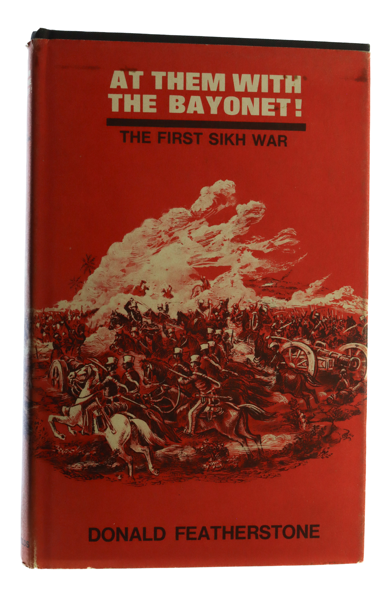 Book - At Them With The Bayonet! - The First Sikh War by Donald Featherstone