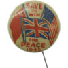 WW2 'Save to Win the Peace' 1945 British, American & Russia Flag Button Badge