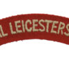 Royal Leicestershire Regiment (ROYAL LEICESTERSHIRE) Cloth Shoulder Title