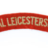 Royal Leicestershire Regiment (ROYAL LEICESTERSHIRE) Cloth Shoulder Title