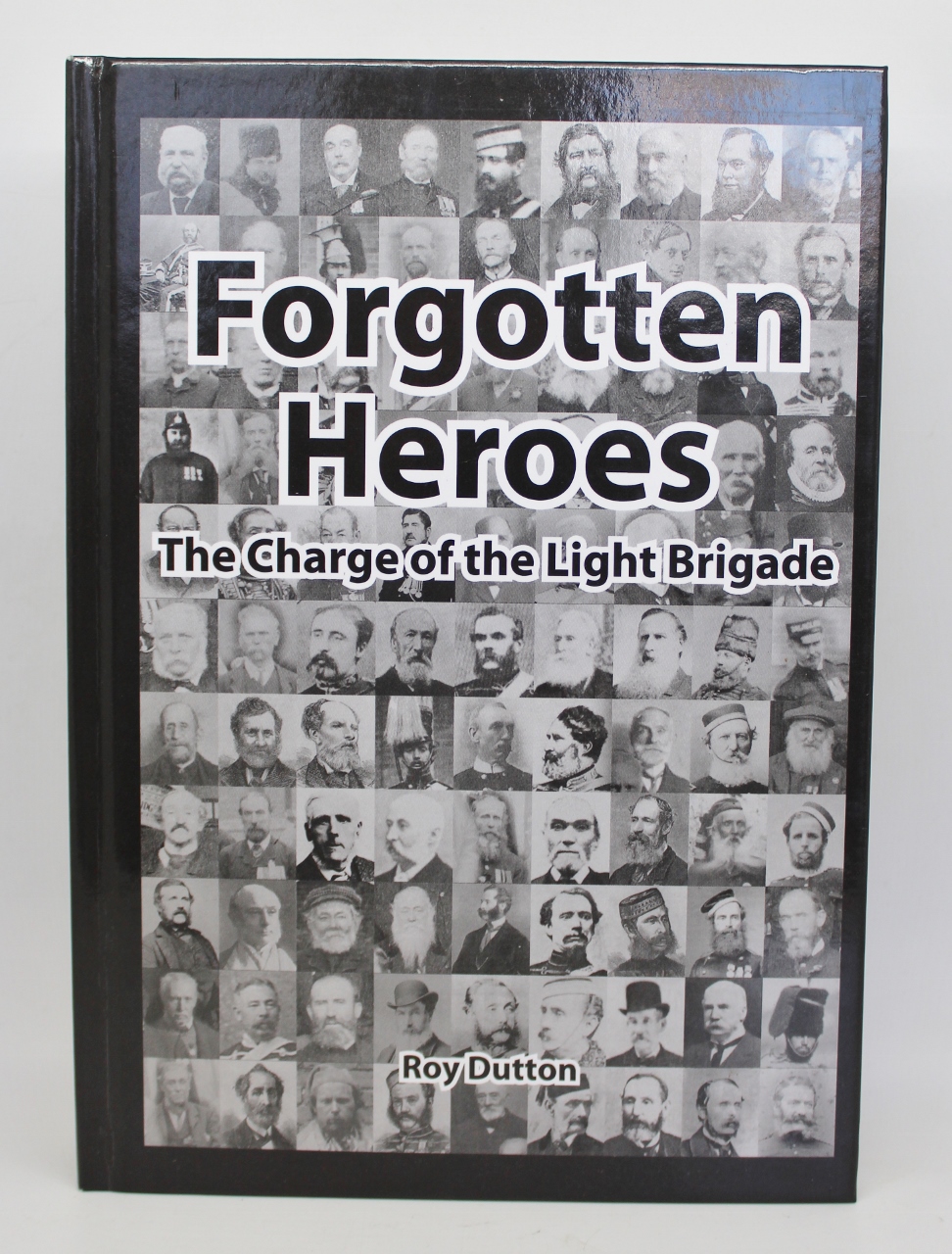 Book - Forgotten Heroes The Charge of The Light Brigade by Roy Dutton