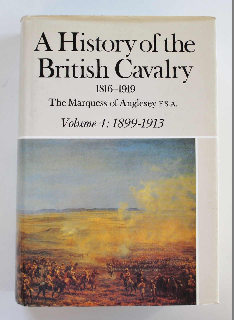 Book - A History of the British Cavalry (Vol.4 1899 - 1913) by The Marquess of Anglesey F.S.A.